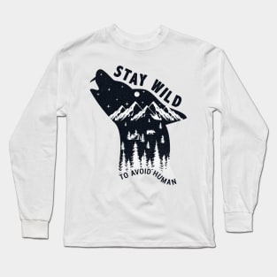 Stay Wild-Avoid Human Long Sleeve T-Shirt